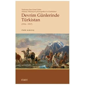 Devrim Günlerinde Türkistan (1916 - 1917) Ömer Karataş