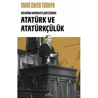 Devrim Hareketleri Içinde Atatürk Ve Atatürkçülük Tarık Zafer Tunaya