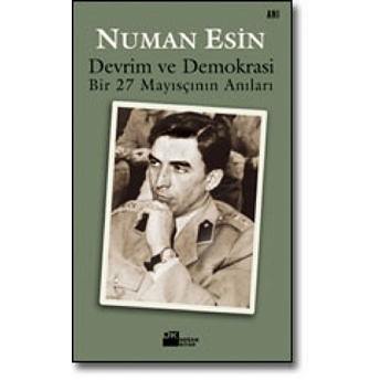 Devrim Ve Demokrasi Bir 27 Mayısçının Anıları Numan Esin