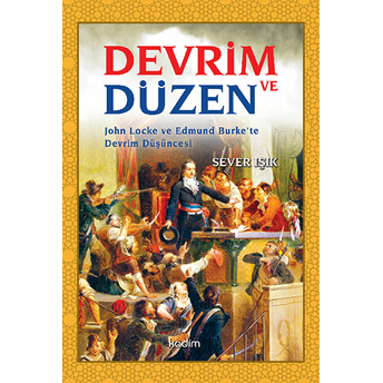 Devrim Ve Düzen John Locke Ve Edmund Burke’te Devrim Düşüncesi Sever Işık