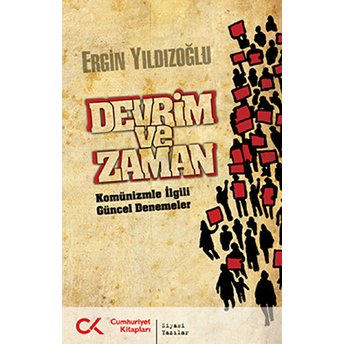 Devrim Ve Zaman Komünizmle Ilgili Güncel Denemeler Ergin Yıldızoğlu