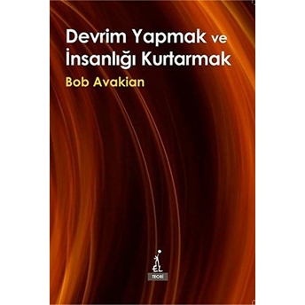 Devrim Yapmak Ve Insanlığı Kurtarmak Bob Avakian