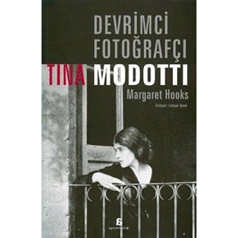 Devrimci Fotoğrafçı Tina Modotti Margaret Hooks