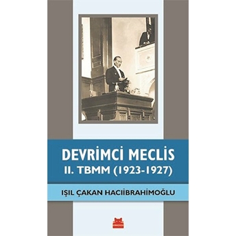 Devrimci Meclis - Iı. Tbmm (1923-1927) Işıl Çakan Hacıibrahimoğlu