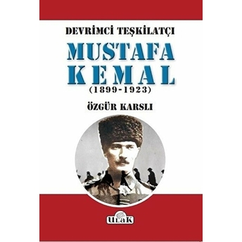 Devrimci Teşkilatçı Mustafa Kemal (1899/1923)