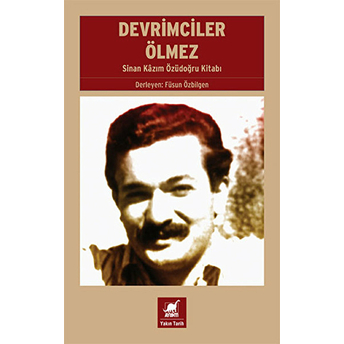 Devrimciler Ölmez - Sinan Kazım Özüdoğru Kitabı Kolektif