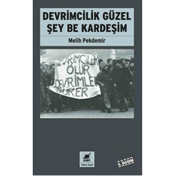 Devrimcilik Güzel Şey Be Kardeşim Melih Pekdemir