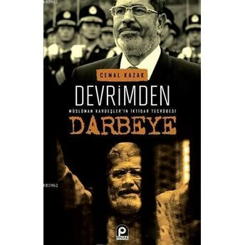 Devrimden Darbeye; Müslüman Kardeşler'in Iktidar Tecrübesimüslüman Kardeşler'in Iktidar Tecrübesi Cemal Kazak