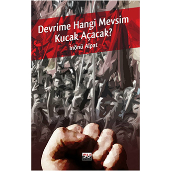 Devrime Hangi Mevsim Kucak Açacak? Inönü Alpat