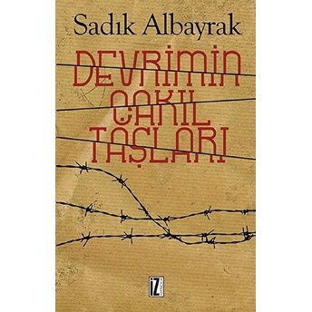 Devrimin Çakıl Taşları Sadık Albayrak