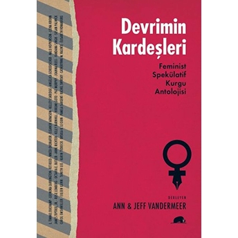 Devrimin Kardeşleri Feminist Spekülatif Kurgu Antolojisi Jeff Vandermeer