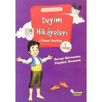 Deyim Hikayeleri - Dereyi Görmeden Paçayı Sıvamak Pınar Kurban