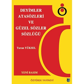 Deyimler, Atasözleri Ve Güzel Sözler Sözlüğü Turan Yüksel