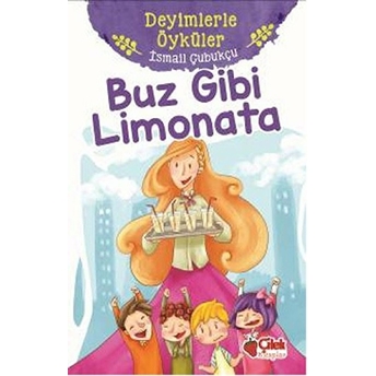 Deyimlerle Öyküler - Buz Gibi Limonata Ismail Çubukçu