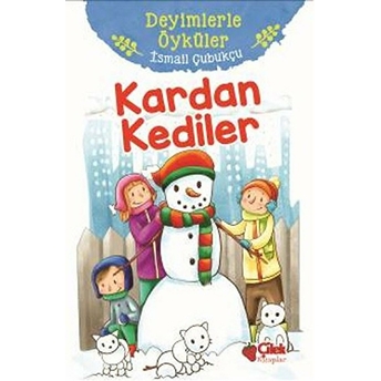 Deyimlerle Öyküler - Kardan Kediler Ismail Çubukçu