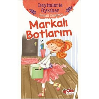 Deyimlerle Öyküler - Markalı Botlarım Ismail Çubukçu