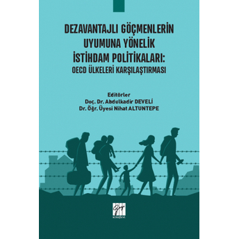 Dezavantajlı Göçmenlerin Uyumuna Yönelik Istihdam Politikaları Abdulkadir Develi