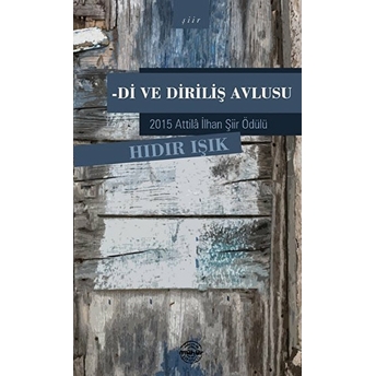 Di Ve Diriliş Avlusu Hıdır Işık