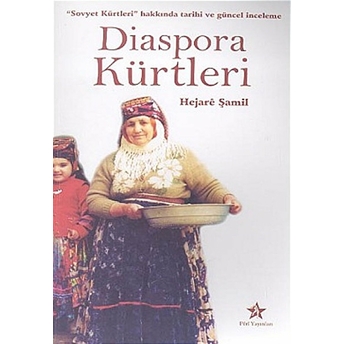 Diaspora Kürtleri: 'Sovyet Kürtleri' Hakkında Tarihi Ve Güncel Inceleme Hejare Şamil