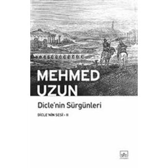 Dicle'nin Sesi 02 - Dicle'nin Sürgünleri Mehmed Uzun