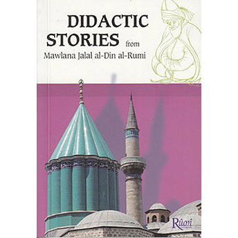 Didactic Stories - From Mawlana Jalal Al-Din Al-Rumi