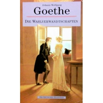 Die Wahlverwandtschaften Johann Wolfgang Von Goethe