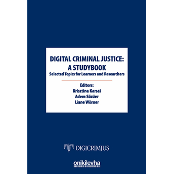 Digital Criminal Justice: A Studybook Selected Topics For Learners And Researchers