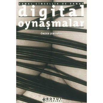 Digital Oynaşmalar Sanal Cinsellik Ve Sanat Önder Şenyapılı