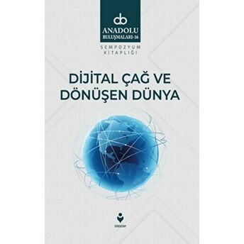 Dijital Çağ Ve Dönüşen Dünya Kolektif