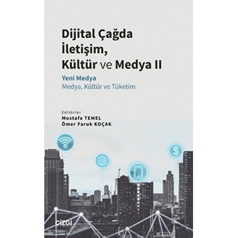 Dijital Çağda Iletişim, Kültür Ve Medya Iı Mustafa Temel