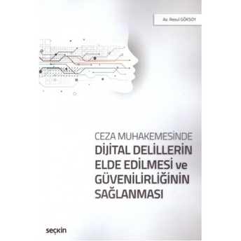 Dijital Delillerin Elde Edilmesi Ve Güvenilirliğinin Sağlanması Resul Göksoy