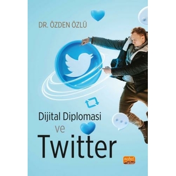 Dijital Diplomasi Ve Twitter Özden Özlü