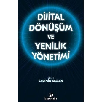 Dijital Dönüşüm Ve Yenilik Yönetimi Kolektif