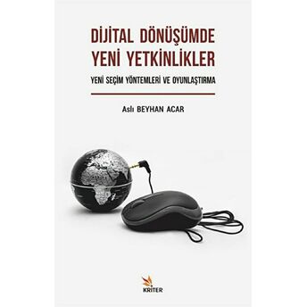 Dijital Dönüşümde Yeni Yetkinlikler: Yeni Seçim Yöntemleri Ve Oyunlaştırma Aslı Beyhan Acar