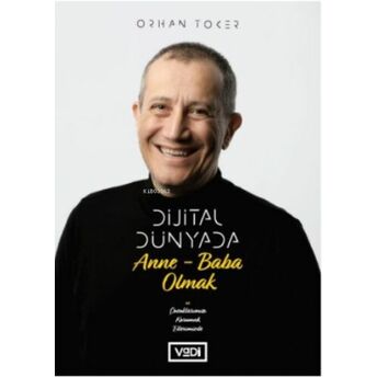 Dijital Dünyada Anne-Baba Olmak;Çocuklarımızı Korumak Ellerimizde Orhan Toker