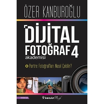 Dijital Fotoğraf Akademisi 4- Portre Fotoğrafları Nasıl Çekilir? Özer Kanburoğlu