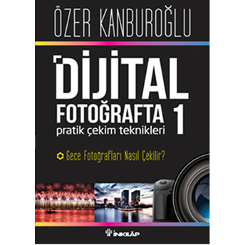 Dijital Fotoğrafta Pratik Çekim Teknikleri 1 Özer Kanburoğlu