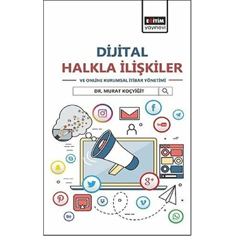 Dijital Halkla Ilişkiler Ve Online Kurumsal Itibar Yönetimi Murat Koçyiğit