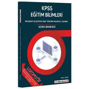 Dijital Hoca Kpss Lokomotif Eğitim Bilimleri Program Geliştirme-Sınıf Yönetimi-Materyal Tasarım Soru Bankası Bilal Genç