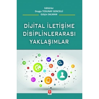 Dijital Iletişime Disiplinlerarası Yaklaşım Duygu Tosunay Gencelli