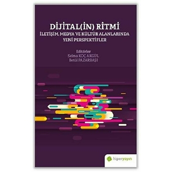 Dijital(In) Ritmi Betül Pazarbaşı, Selma Koç Akgül