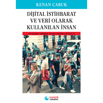 Dijital Istihbarat Ve Veri Olarak Kullanılan Insan Kenan Çabuk