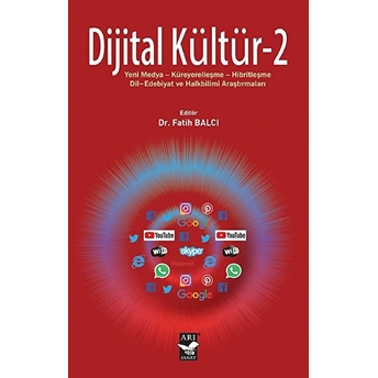 Dijital Kültür 2 - Yeni Medya-Küreyerelleşme-Hibritleşme-Dil-Edebiyat Ve Halkbilimi Araştırmaları Kolektif