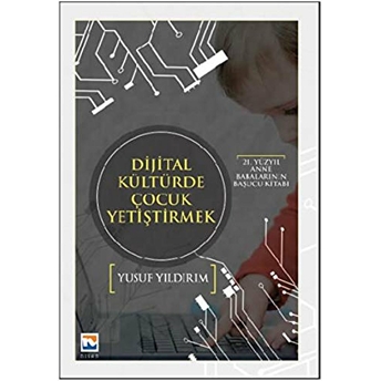 Dijital Kültürde Çocuk Yetiştirmek Yusuf Yıldırım