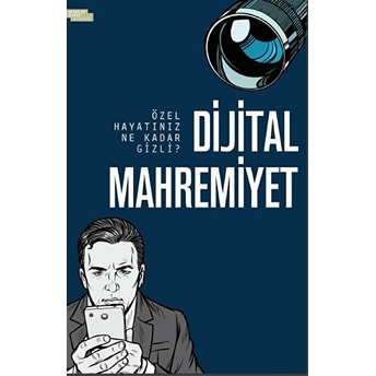 Dijital Mahremiyet – Özel Hayatınız Ne Kadar Gizli?