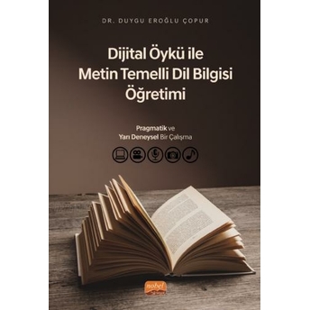 Dijital Öykü Ile Metin Temelli Dil Bilgisi Öğretimi Duygu Eroğlu Çopur