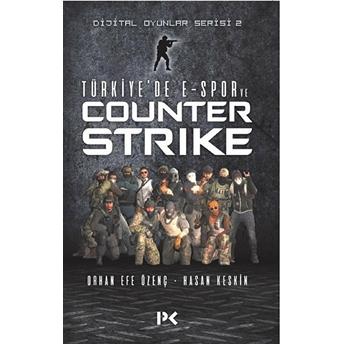 Dijital Oyunlar Serisi 2- Türkiye'de E-Spor Ve Counter Strike Hasan Keskin