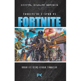 Dijital Oyunlar Serisi 5 - Türkiye’de E-Spor Ve Fortnite Orhan Efe Özenç - Atakan Tınmazlar