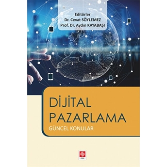 Dijital Pazarlama - Güncel Konular Cevat Söylemez, Aydın Kayabaşı