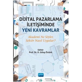 Dijital Pazarlama Iletişiminde Yeni Kavramlar Akademi Ne Söyler, Sektör Nasıl Uygular?